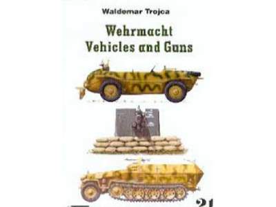 Wehrmacht Vehicles And Guns Nr 21 - Waldemar Trojca - image 1