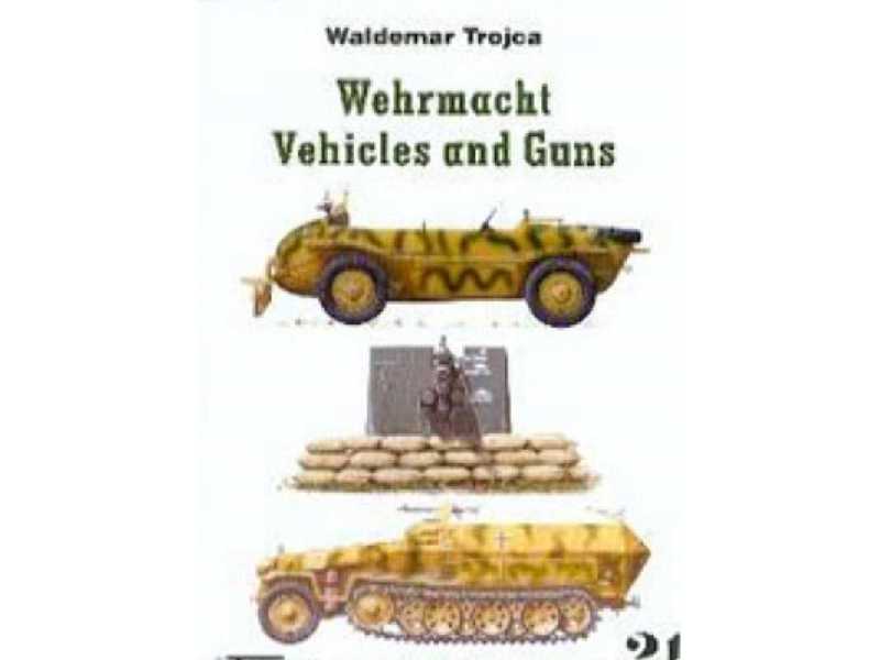 Wehrmacht Vehicles And Guns Nr 21 - Waldemar Trojca - image 1