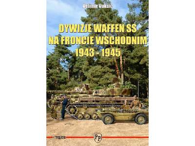 Dywizje Waffen SS Na Froncie Wschodnim 1943 - 1945 - Velimir Vuk - image 1