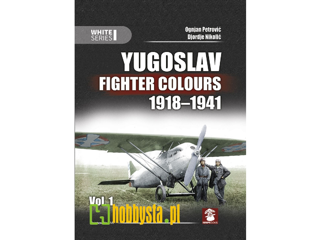 Yugoslav Fighter Colours 1918-1941 Vol.1 - image 1 Yugoslav Fighter Colours 1918-1941 Vol.1 - image 1